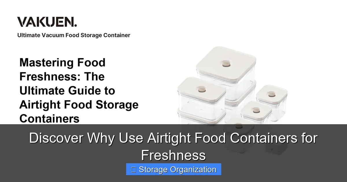 Discover Why Use Airtight Food Containers for Freshness