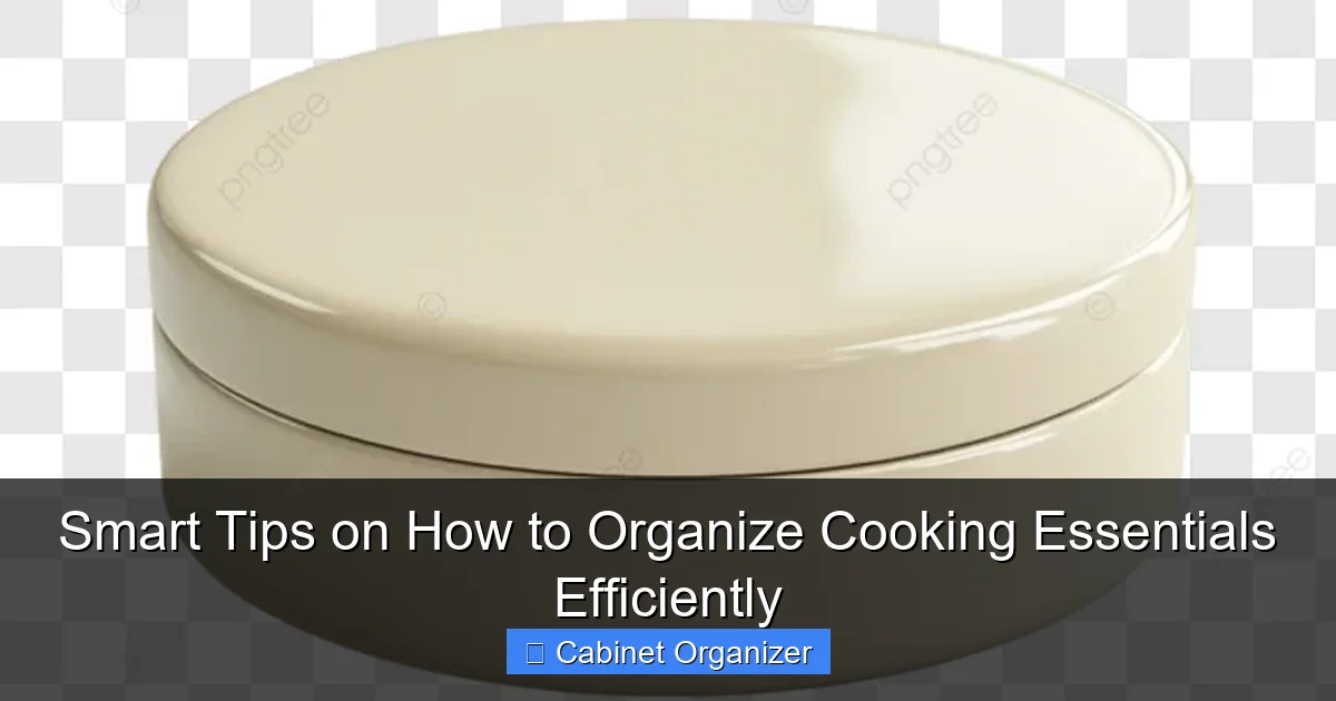 Smart Tips on How to Organize Cooking Essentials Efficiently